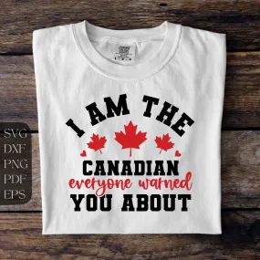 I am the canadian everyone warned you about